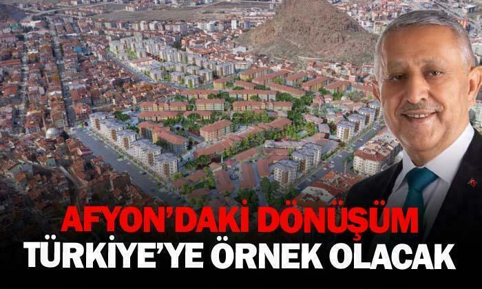 Afyon’daki dönüşüm Türkiye’ye örnek olacak