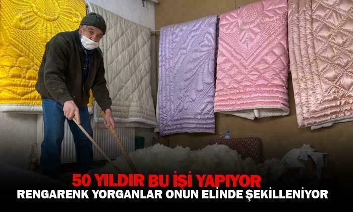Yorgancılık mesleğini 50 yıldır sürdürüyor