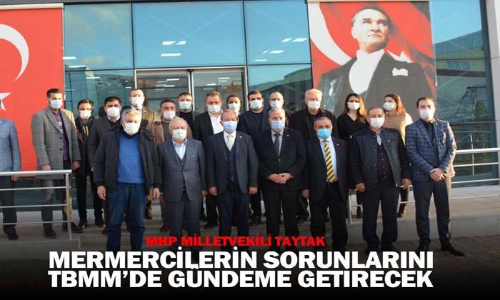 MHP Milletvekili Taytak mermercilerin sorunlarını TBMM’de gündeme getirecek