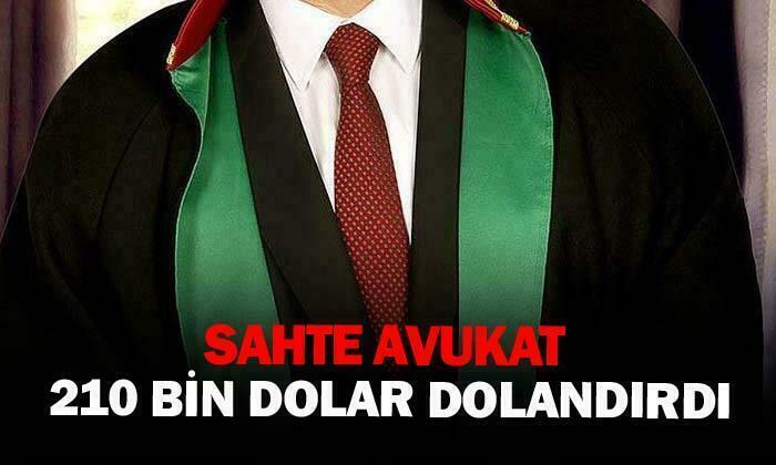 Sahte avukat 210 bin dolar dolandırdı
