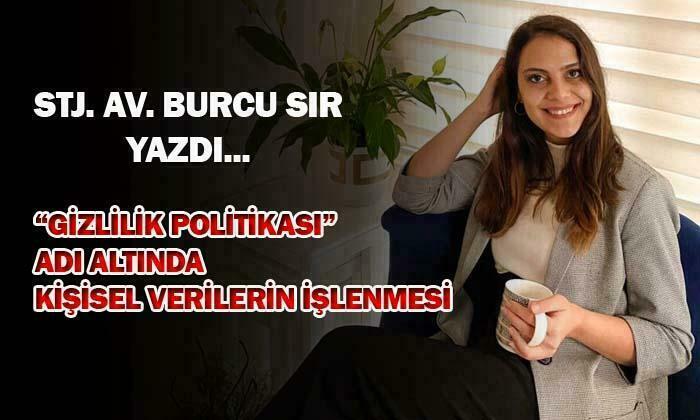 “Gizlilik Politikası” Adı Altında Kişisel Verilerin İşlenmesi