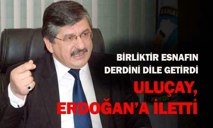 Birliktir, Esnafın Derdini Dile Getirdi; Uluçay, Cumhurbaşkanı Erdoğan’a İletti