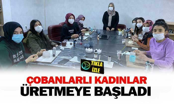 Çobanlarlı kadınlar üretmeye başladı