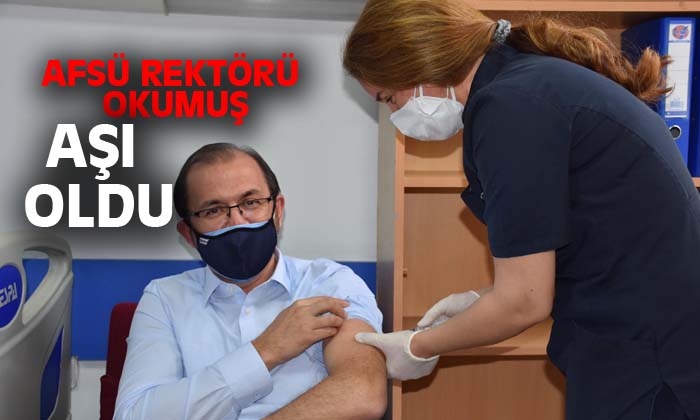 AFSÜ Rektörü Prof. Dr. Nurullah Okumuş Aşı oldu