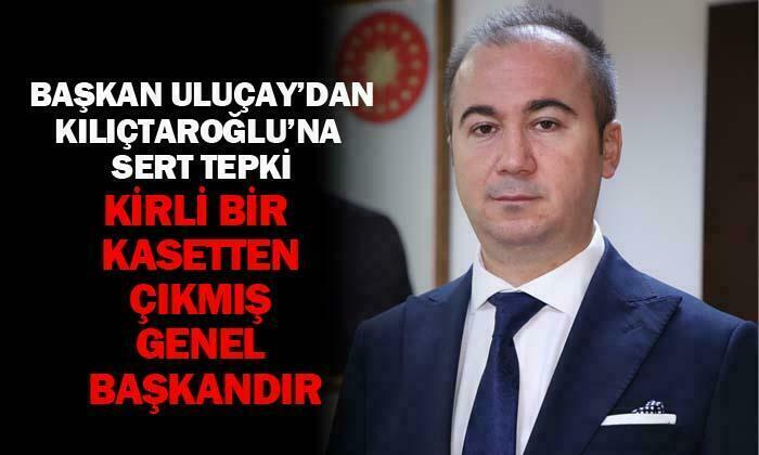 AK Parti İl Başkan Uluçay, Genel Başkan Kılıçdaroğlu’nu çok sert eleştirdi