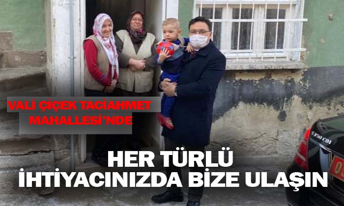 Vali Çiçek: “Her türlü ihtiyacınızda bize ulaşın”