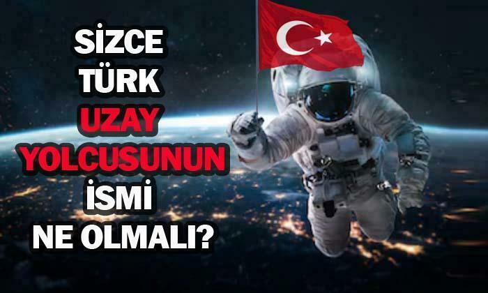 Sizce “Astronot” yerine Türkçe isim ne olmalı?
