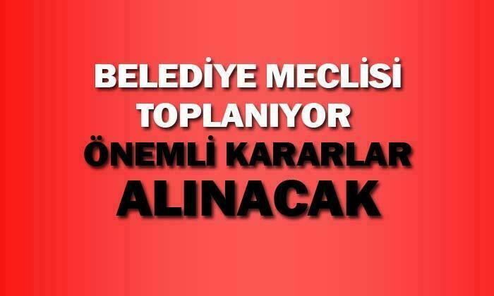 Belediye meclisi toplanıyor