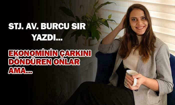 Ekonominin çarkını döndüren onlar ama…