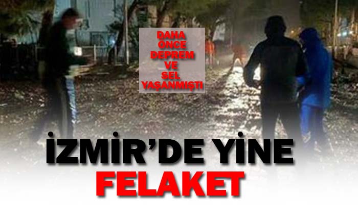 İzmir’de yine felaket