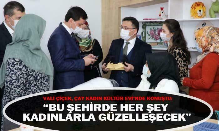 Vali Gökmen Çiçek Çay Kadın Kültür Evi’ni ziyaret etti