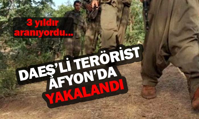 DAEŞ’li terörist Afyon’da yakalandı…