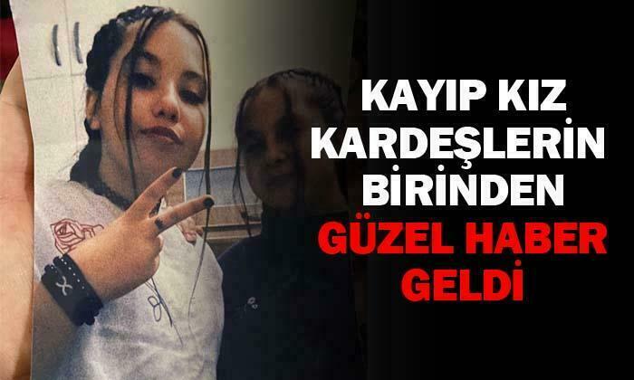 Kayıp kız kardeşlerin birinden güzel haber geldi