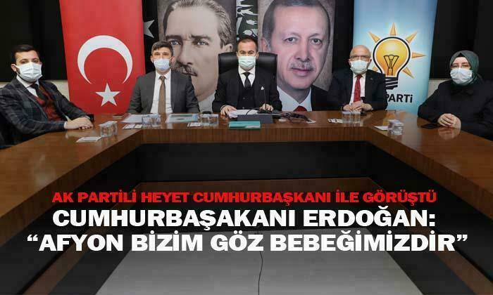 Cumhurbaşkanı Erdoğan; “Afyonkarahisar bizim göz bebeğimizdir”