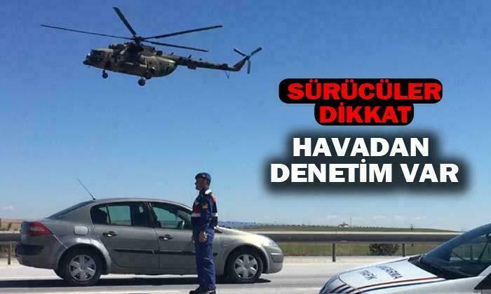 Sürücüler dikkat havadan denetim var