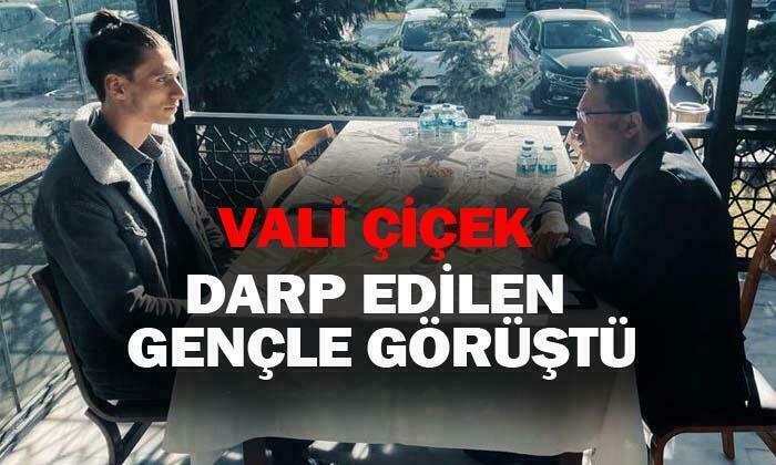 Vali Gökmen Çiçek darp edilen Çiğ köfteci gençle görüştü