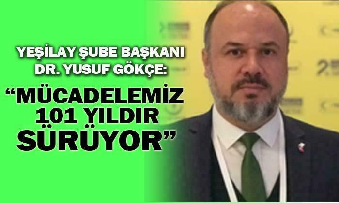 Yeşilay Afyonkarahisar Şube Başkanı Dr. Yusuf Gökçe: “Mücadelemiz 101 yıldır sürüyor”