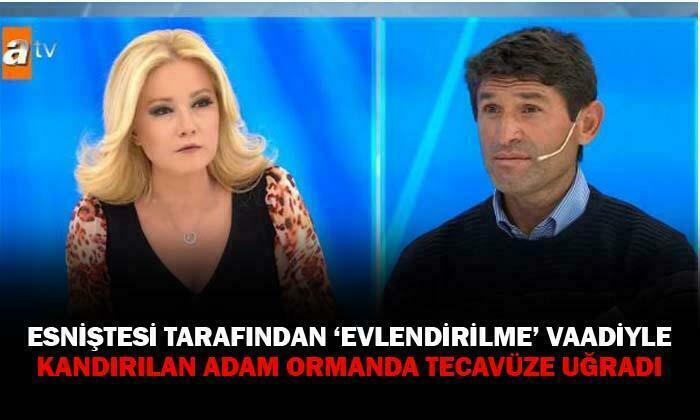 Eniştesi tarafından ormanda tecavüze uğrayan adam, çıplak fotoğraflarıyla Müge Anlı’ya başvurdu