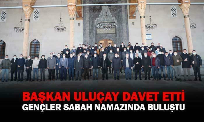Başkan Uluçay’ın ‘Sabah Namazı’ çağrısına gençlerden yoğun katılımlı cevap