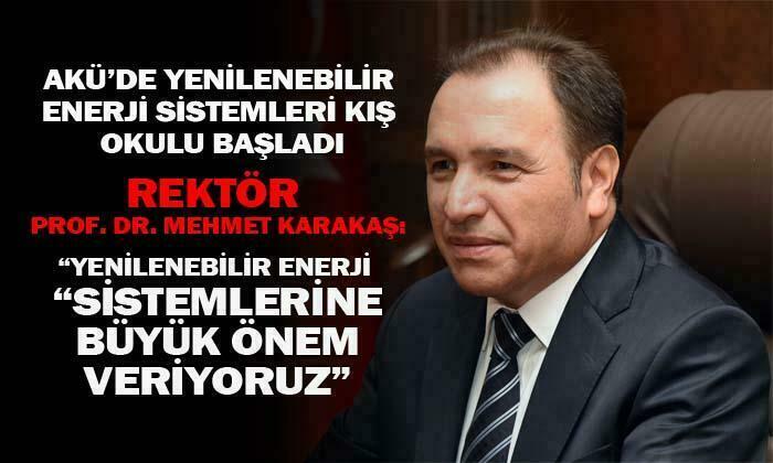 AKÜ Rektörü Prof. Dr. Mehmet Karakaş: “Yenilenebilir enerji sistemlerine büyük önem veriyoruz”