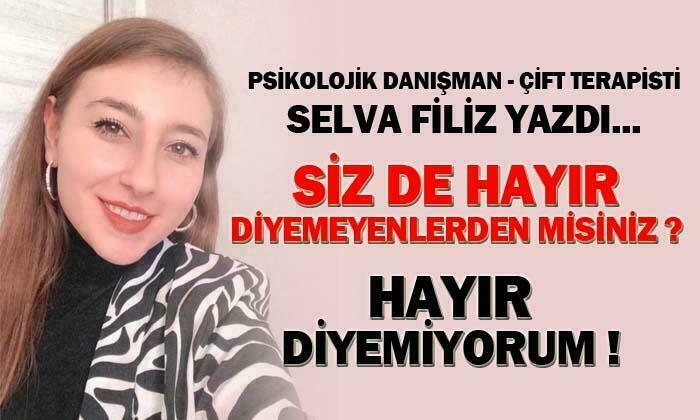 Siz de hayır diyemeyenlerden misiniz? Hayır Diyemiyorum !
