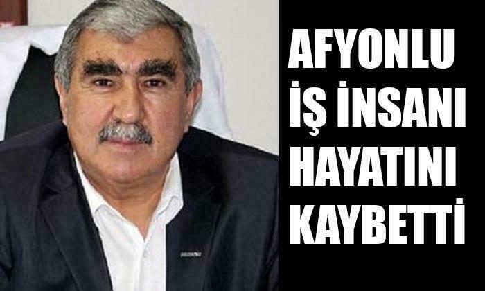 Afyonlu iş insanı hayatını kaybetti