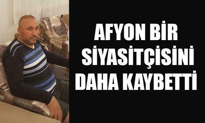 Afyon’da hak ve adalet partisi il başkanı vefat etti