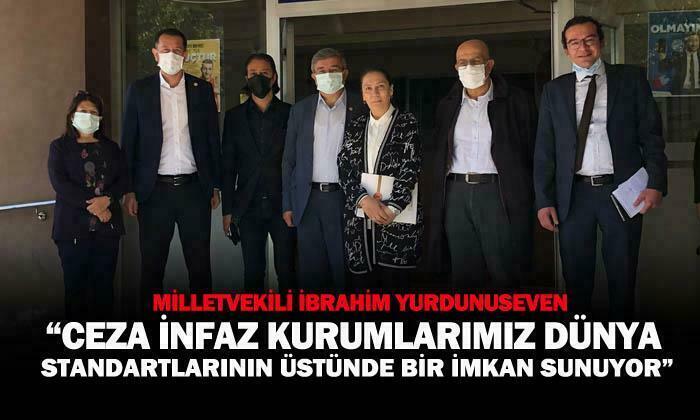 AK Parti Afyonkarahisar Milletvekili İbrahim Yurdunuseven: “Ceza infaz kurumlarımız dünya standartlarının üstünde bir imkan sunuyor”