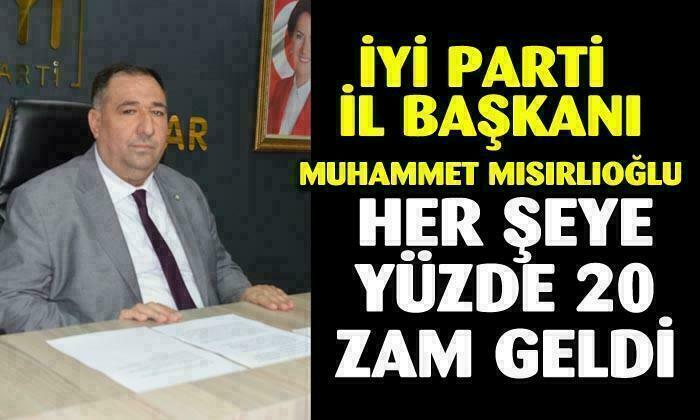 İYİ Parti İl Başkanı Muhammet Mısırlıoğlu: “Her şeye yüzde 20 zam geldi”