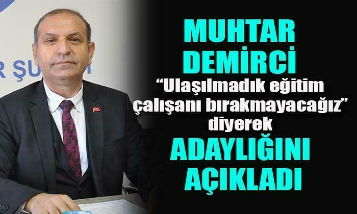 Muhtar Demirci adaylığını açıkladı