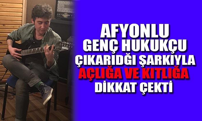 Afyonkarahisarlı genç hukukçu “İtibarli Koleler” şarkısıyla kuraklığa ve kıtlığa dikkat çekti