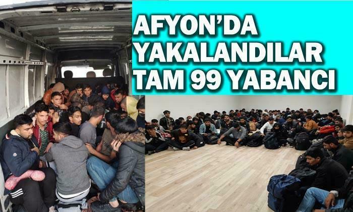 Afyonkarahisar’da yabancı uyruklu 99 kişi yakalandı