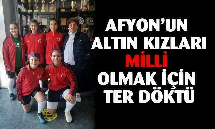 Afyonkarahisarlı Altın Kızlar milli olmak için ter döktü
