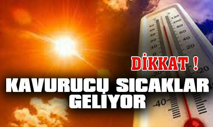 Dikkat ! Kavurucu Sıcak Geliyor