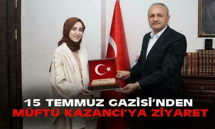 15 Temmuz gazisinden Müftü Kazancı’ya ziyaret