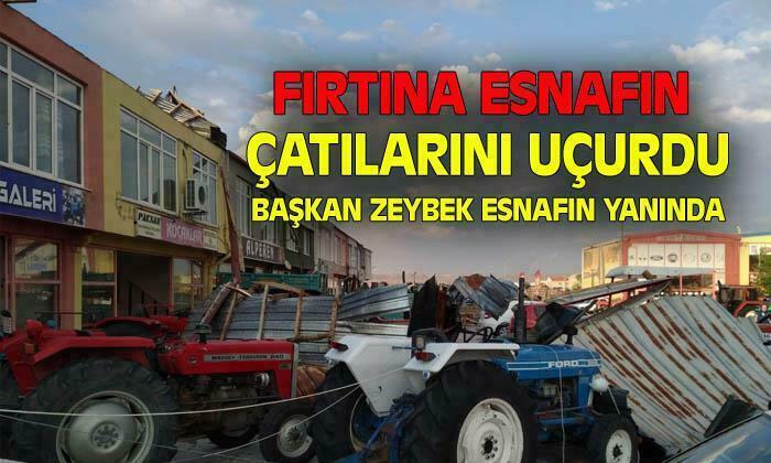 Dün fırtına esnafın çatılarını uçurdu