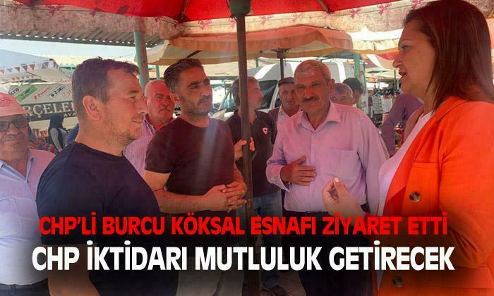 CHP’Lİ Burcu Köksal: “CHP iktidarı mutluluk getirecek”