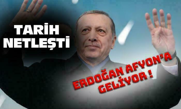 Cumhurbaşkanı Erdoğan’ın Afyon’a Geliş Tarih Netleşti