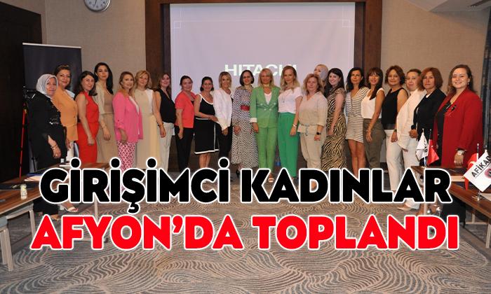 Girişimci Kadınlar Afyon’da Toplandı