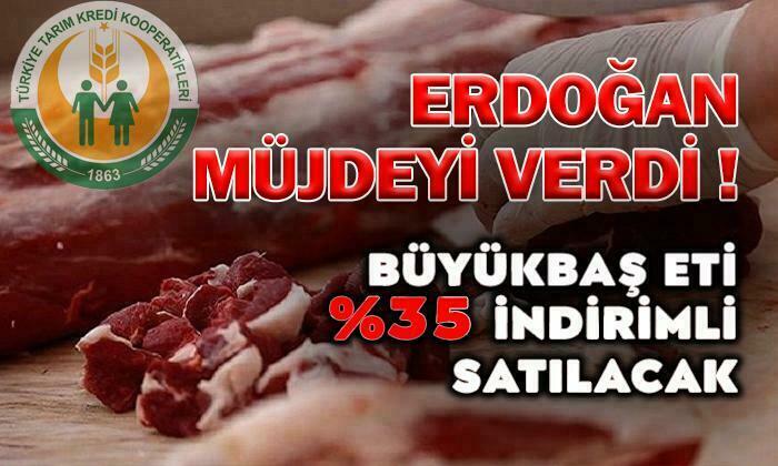 Cumhurbaşkanı Erdoğan Müjdeyi Verdi… Kırmızı et %35 İndirimli Satılacak