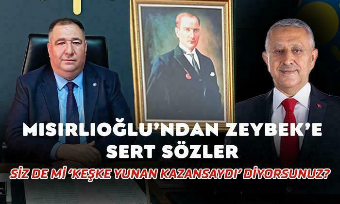 Mısırlıoğlu’ndan Zeybek’e Sert Sözler