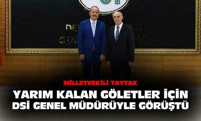 MHP Milletvekili Mehmet Taytak: “Yarım kalan göletler için DSİ Genel Müdürüyle görüştü