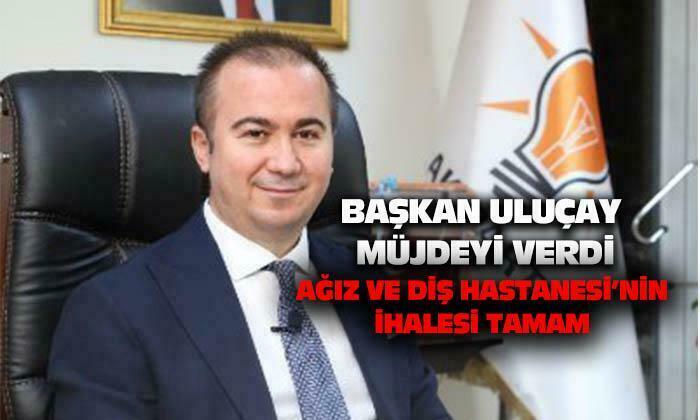 AK Parti İl Başkanı Hüseyin Ceylan Uluçay müjdeyi verdi