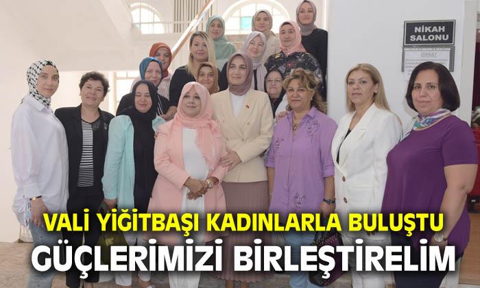 Vali Kübra Güran Yiğitbaşı, kadınlarla buluştu
