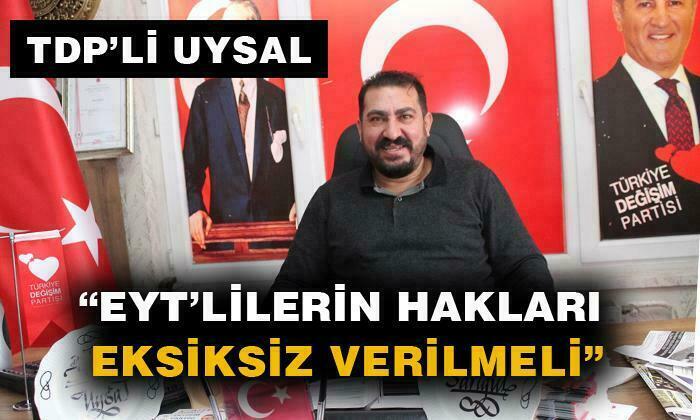 UYSAL, “EYT’LİLERİN HAKLARI EKSİKSİZ VERİLMELİ”