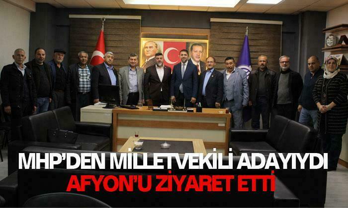 MHP’den Milletvekili Adayıydı, Afyonkarahisar’ı ziyaret etti