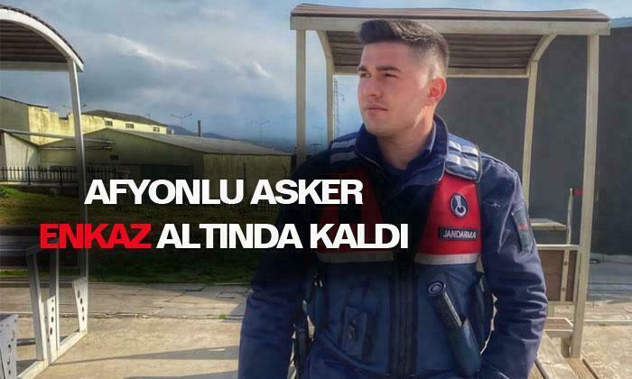 Afyonkarahisarlı asker enkaz altında kaldı