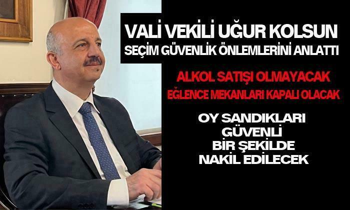 Afyonkarahisar Vali Vekili Uğur Kolsuz seçim güvenlik önlemlerini anlattı
