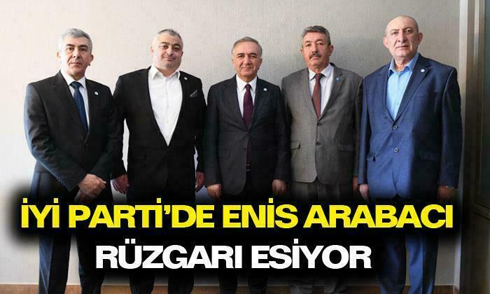 İYİ Parti’de Enis Arabacı rüzgarı esiyor