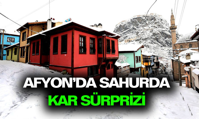 Afyonkarahisar’da sahurda kar sürprizi